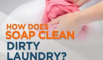 How Does Soap Clean Dirty Laundry